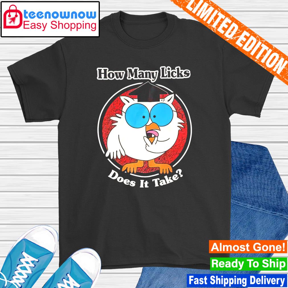 Awesome how many licks does it take shirt