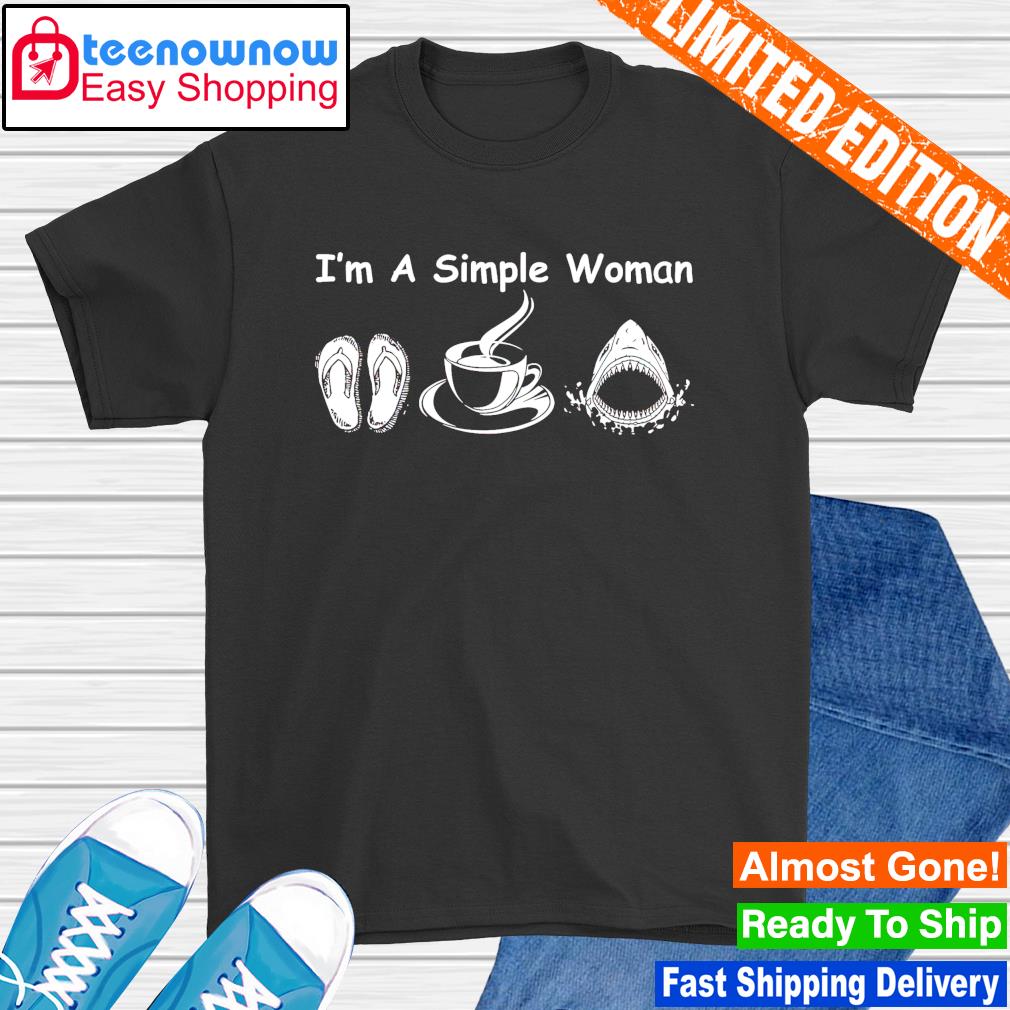 Awesome i'm a simple woman flip flop coffee and shark shirt