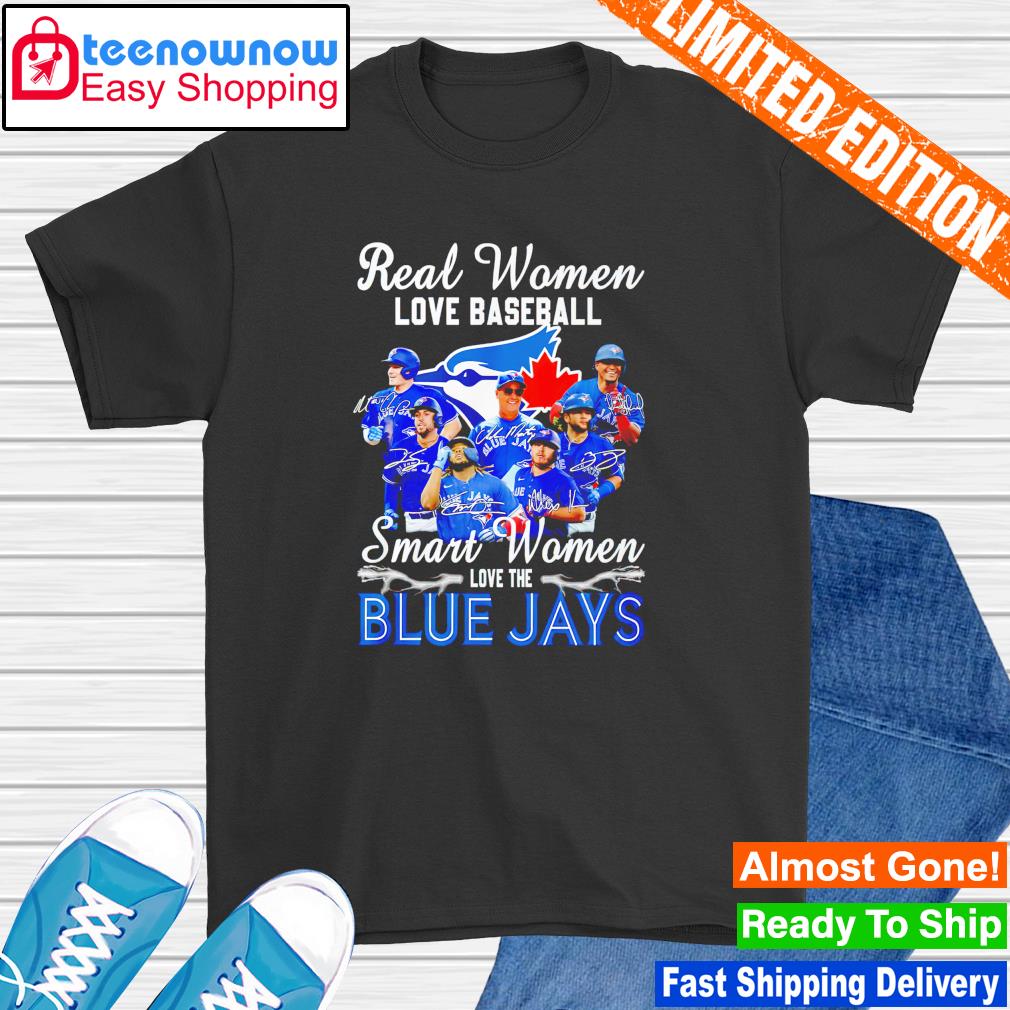 Best real women love baseball smart women love the Blue Jays signatures shirt
