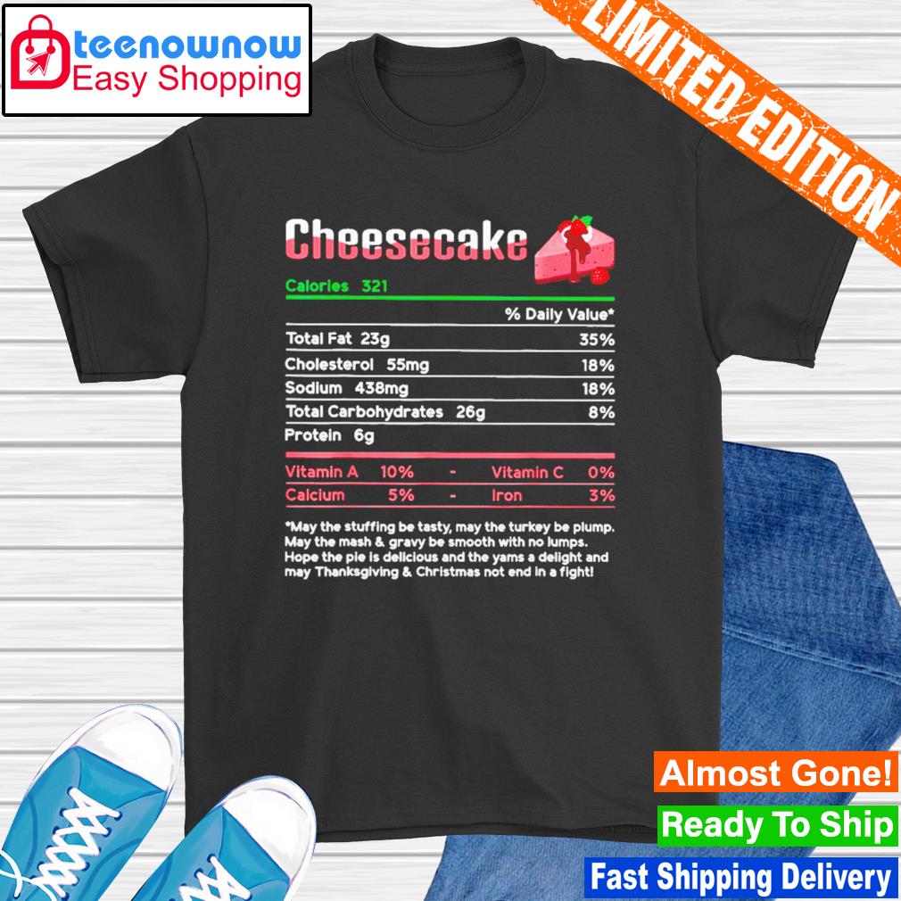 Cheesecake nutrition facts shirt