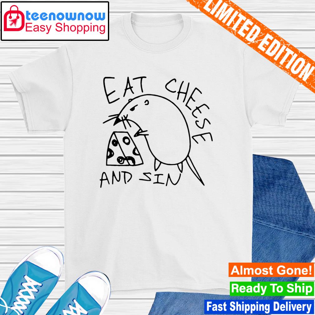 Eat Cheese and Sin shirt