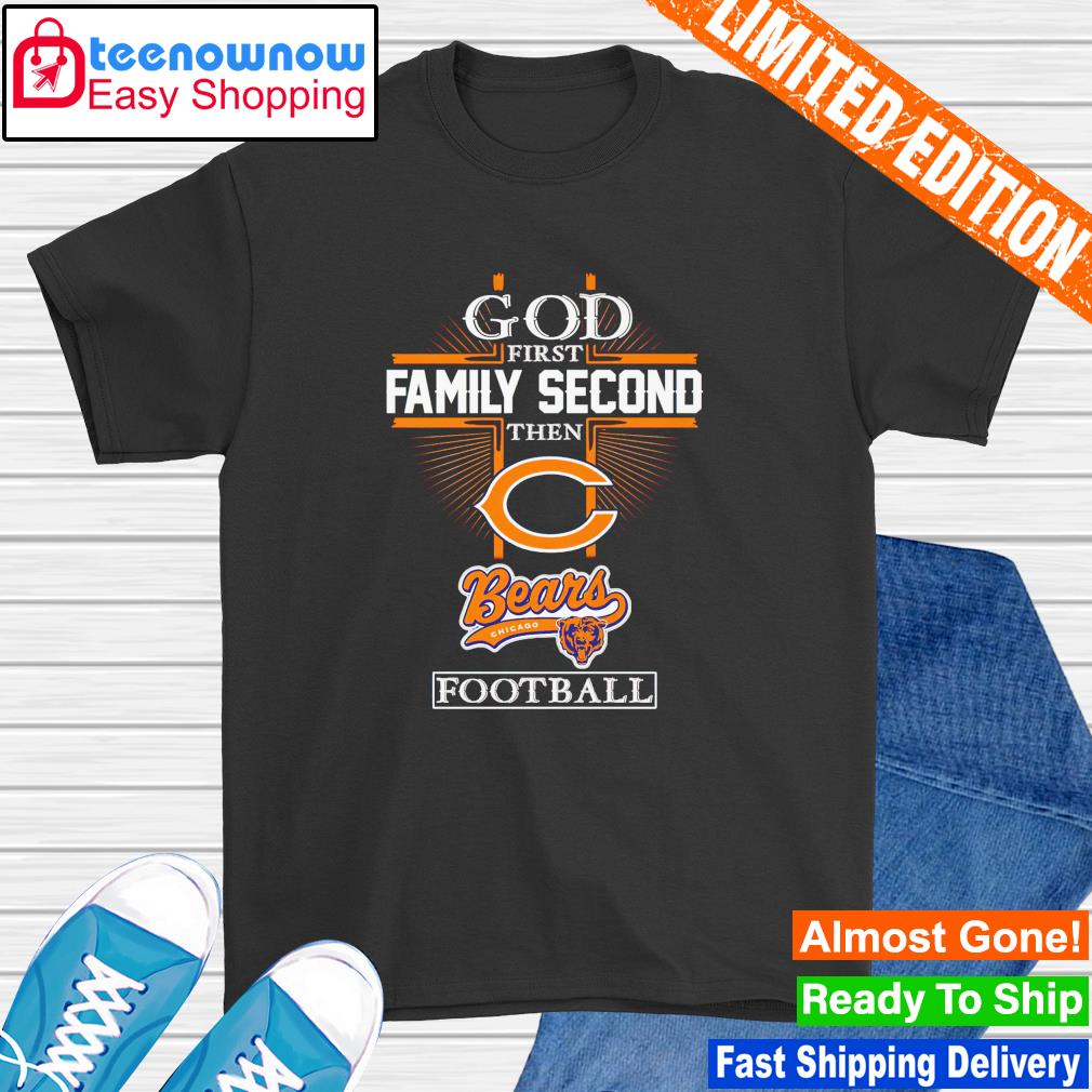 God first family second the Chicago Bears 2022 football shirt
