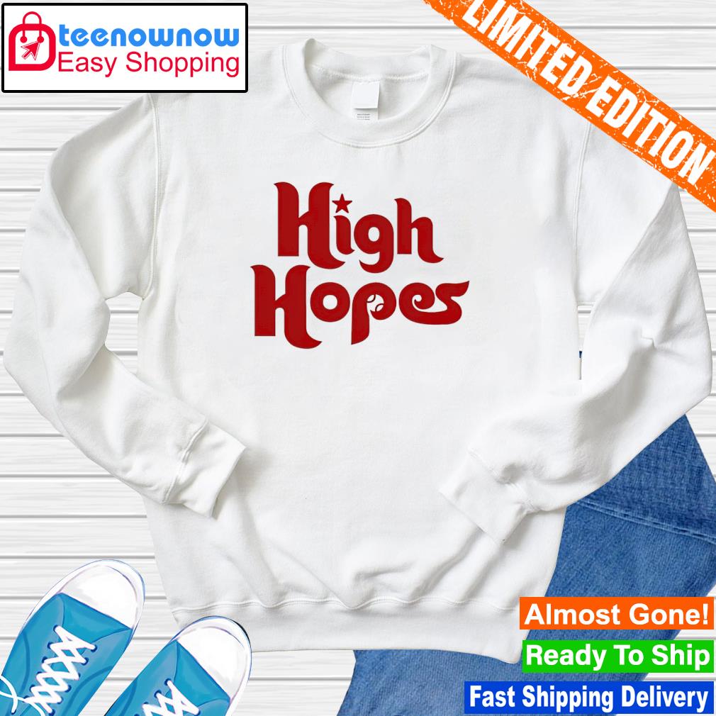 High Hopes Phillies Shirt - Teeducks