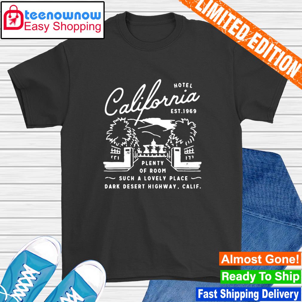 Hotel California Plenty of Room Such A Lovely Place shirt