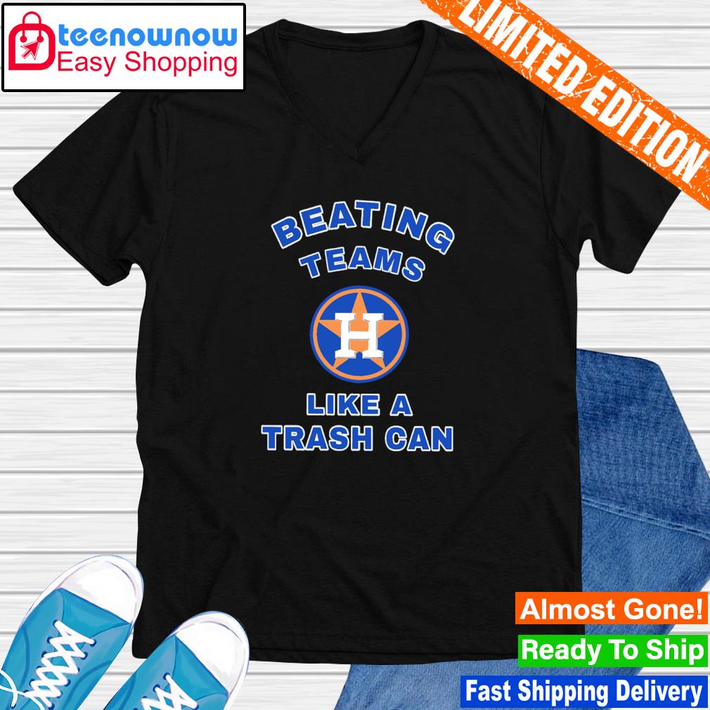 Houston Astros beating teams like a trash can shirt, hoodie