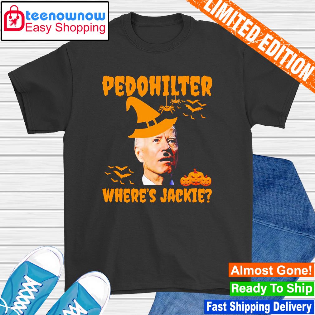 Joe Biden pedohilter where's jackie Halloween shirt