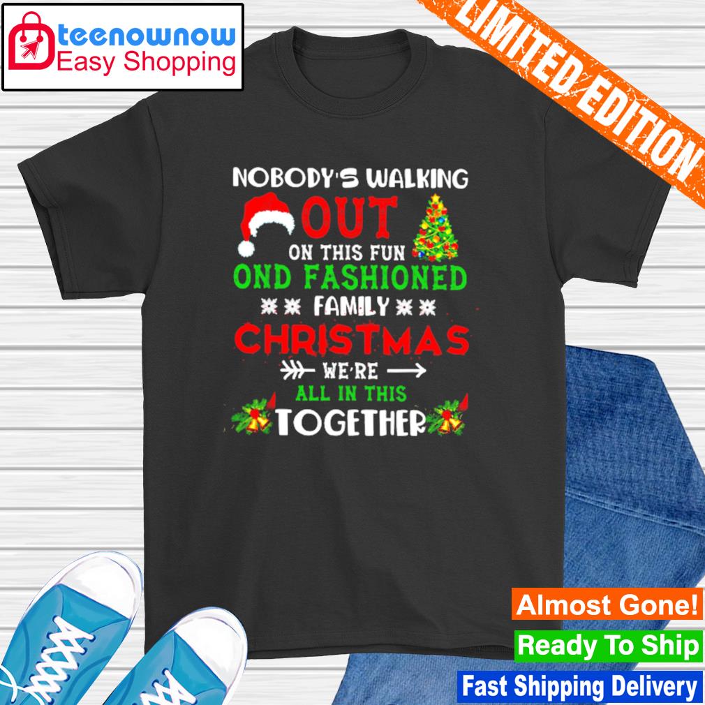Nobody's walking out on this fun old family Christmas shirt