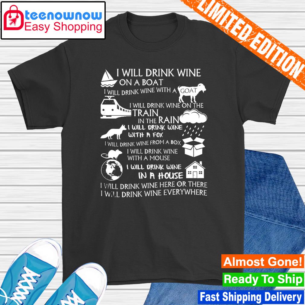 Official i will drink wine on a boat I will drink wine with a goat I will drink wine on the train shirt