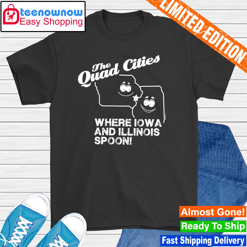 Official the Quad Cities where Iowa and Illinois spoon shirt
