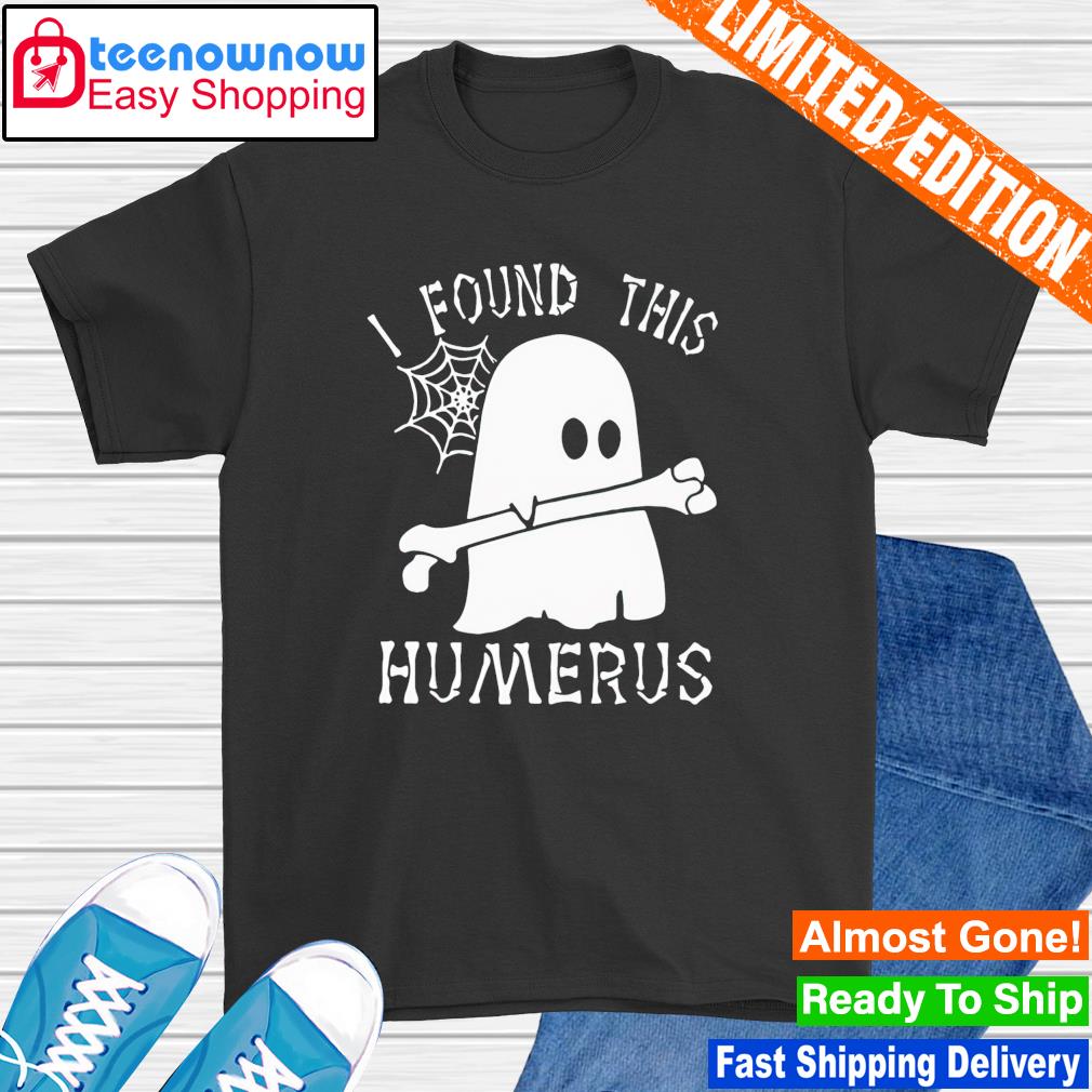 Premium ghost I found this Humerus shirt
