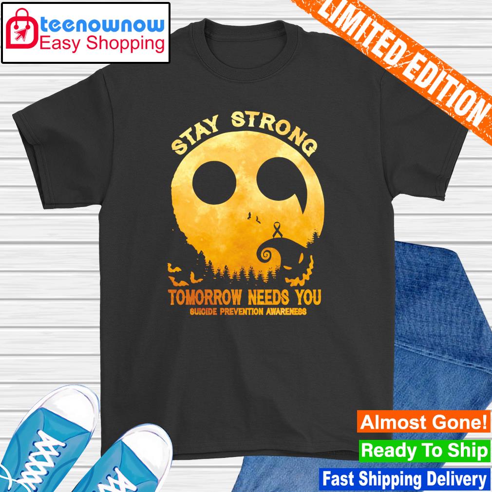 Premium stay strong tomorrow needs you suicide prevention awareness Halloween shirt