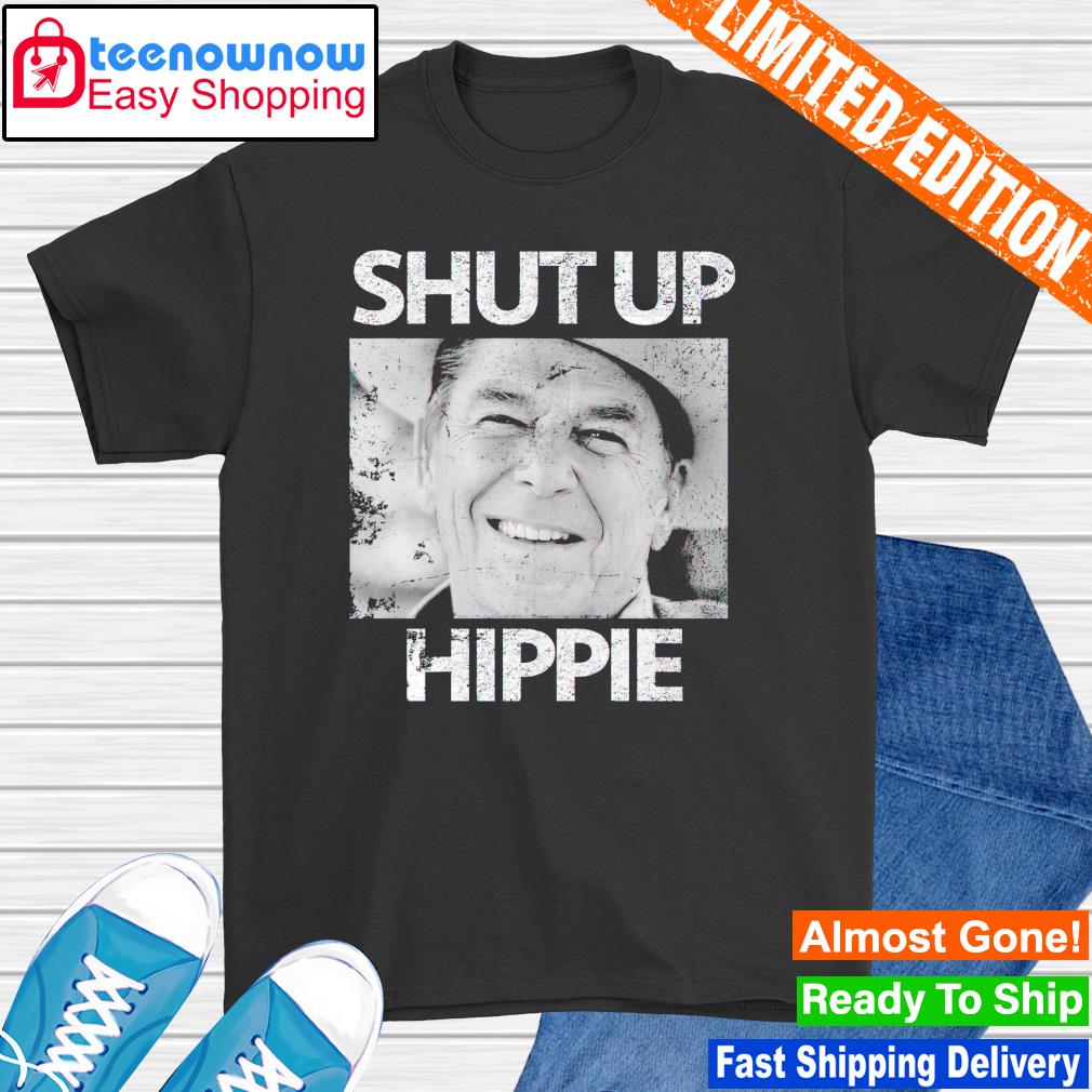 Ronald Reagan shut up hippie shirt