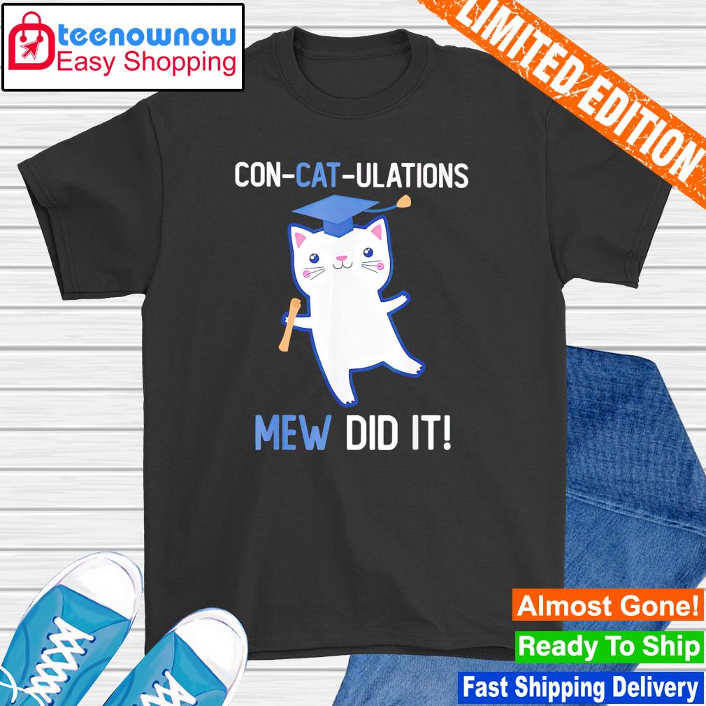 Top con cat ulations mew did it class of 2023 graduate mew shirt