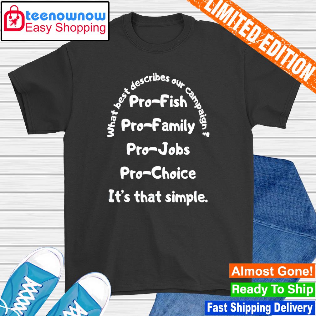 What best describes our campaign pro fish pro family shirt