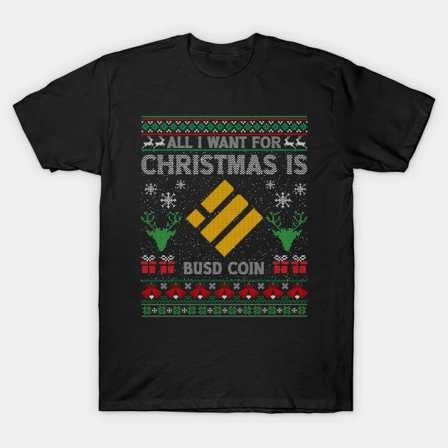 All I Want For Christmas Is Binance USD BUSD Coin Funny Ugly Sweater Christmas HODL Crypto Token Cryptocurrency Blockchain Wallet T-Shirt