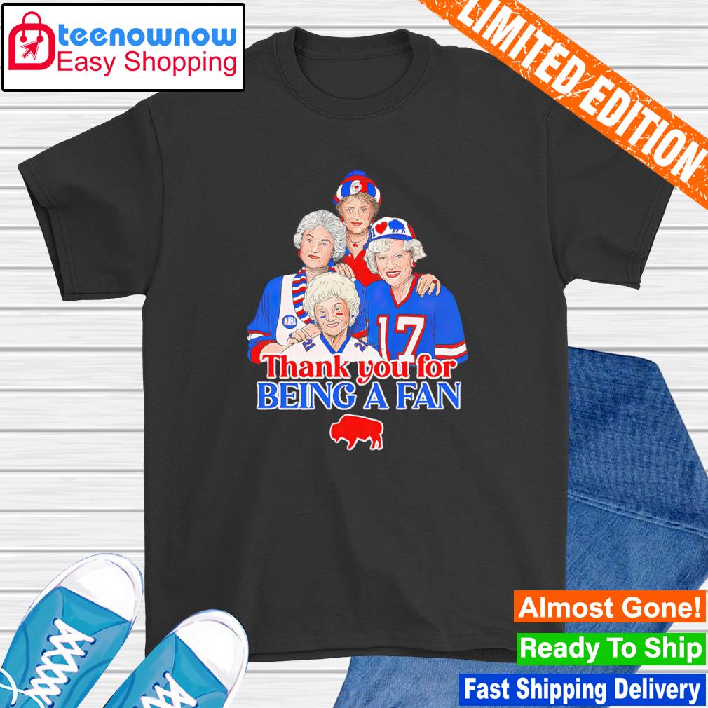 The Golden Girls Thank You For Being A Fan Buffalo Bills Shirt