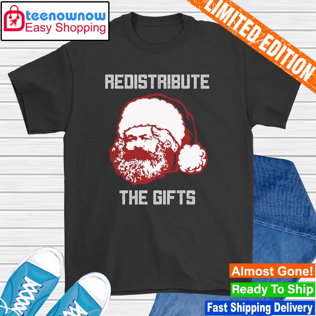 Karl Marx redistribute the gifts shirt
