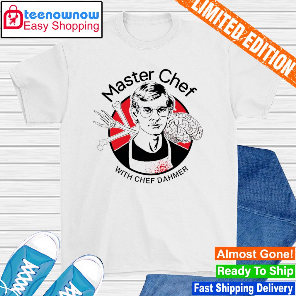 Master Chef with chef dahmer shirt