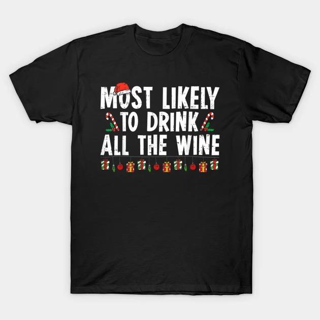 Most Likely To Drink All The Wine Christmas Wine Lovers T-Shirt