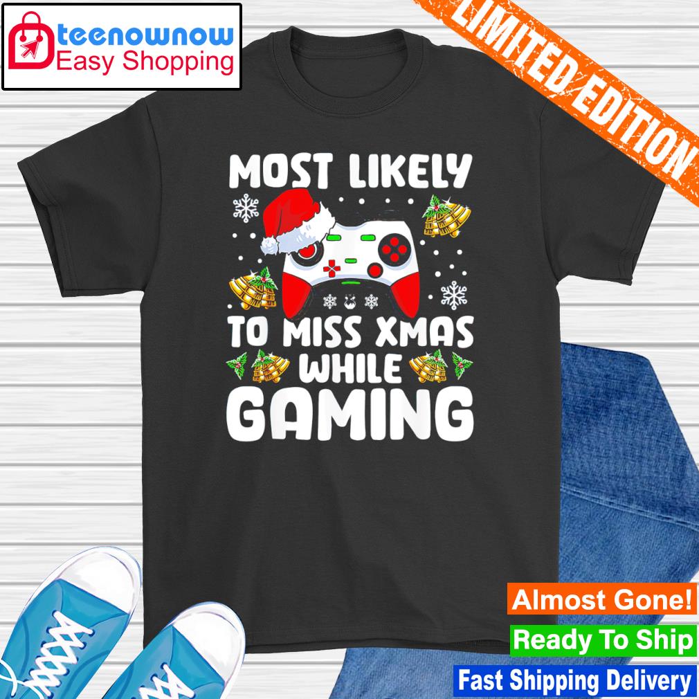 Most Likely To Miss Xmas While Gaming Christmas Pajama Gamer T-Shirt