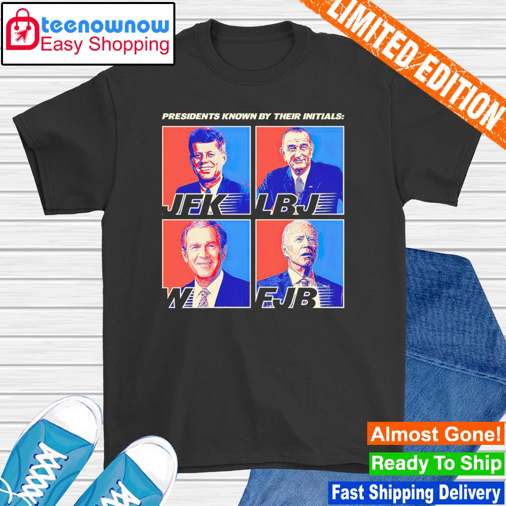 Presidents Known By Their Initials Kennedy Bush Biden shirt