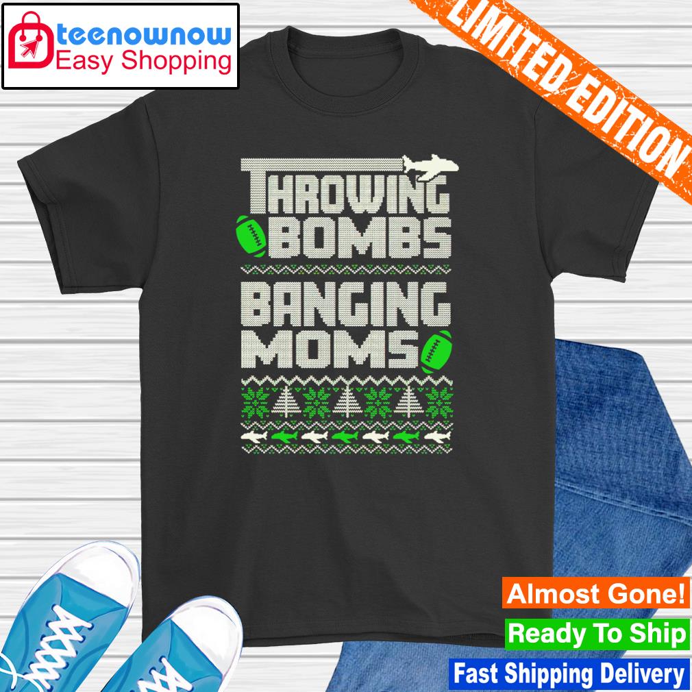 Throwing bombs banging moms Christmas shirt