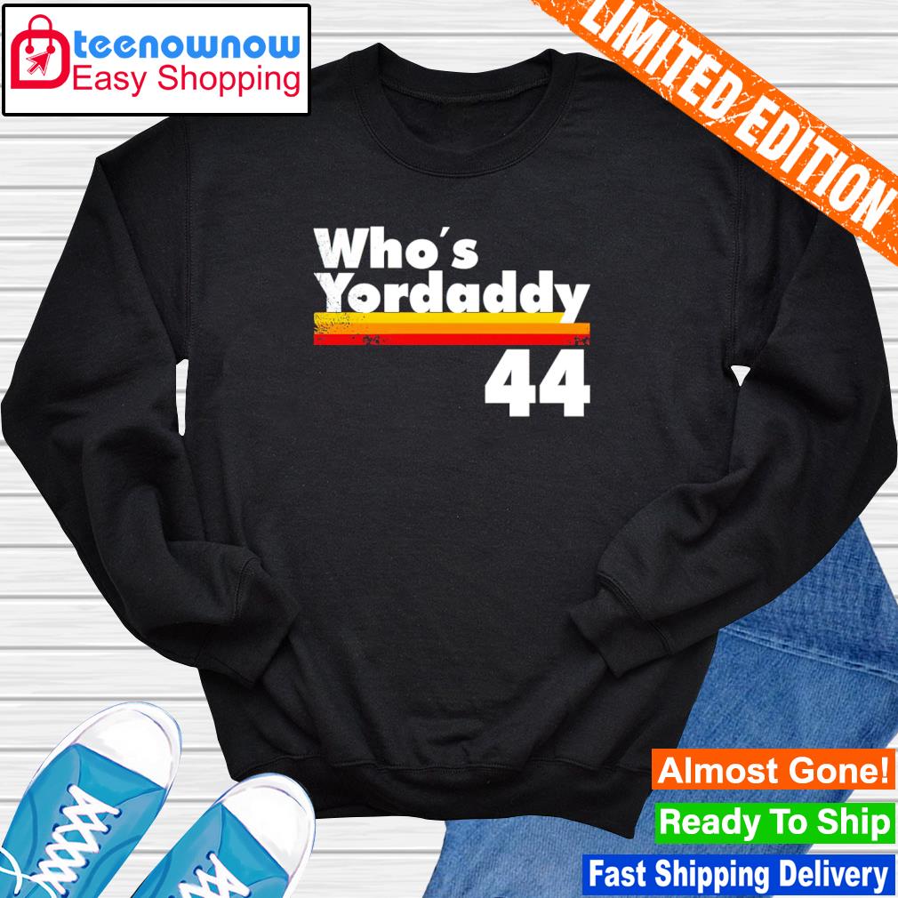 Houston astros who yordaddy 44 shirt, hoodie, sweater, long sleeve and tank  top