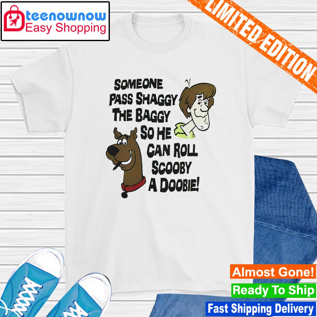 Someone pass shaggy the baggy so he can roll scooby a doobie shirt