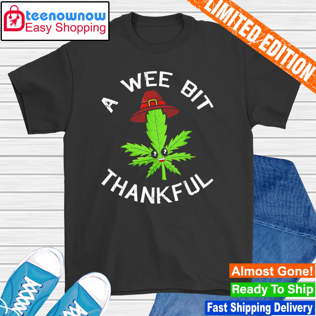 A wee bit thankful thanksgiving day shirt