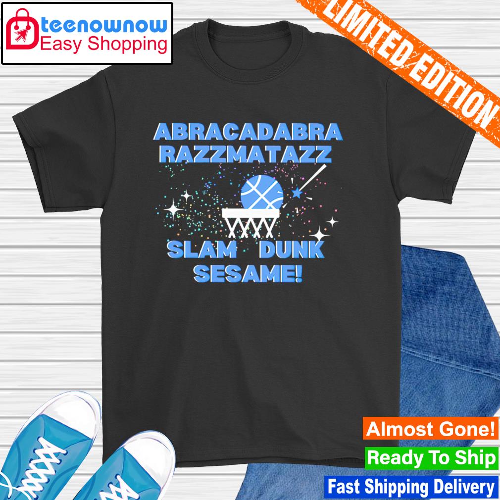 Abracadabra Razzmatazz Slam Dunk Sesame shirt