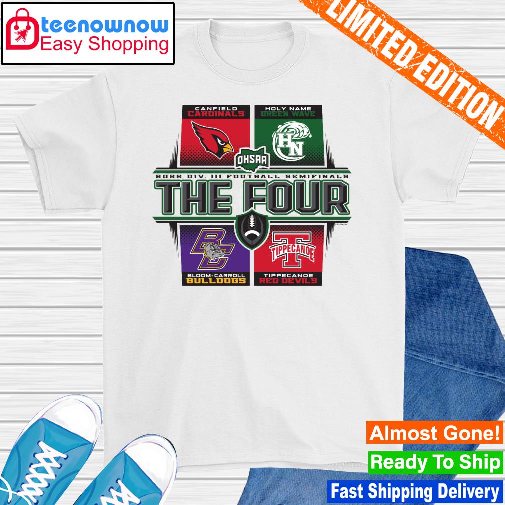 Canfield Cardinals Holy Name Green Wave Bloom Carroll Bulldogs and Tippecanoe Red Devils 2022 DIV III Football Semifinals The Four shirt