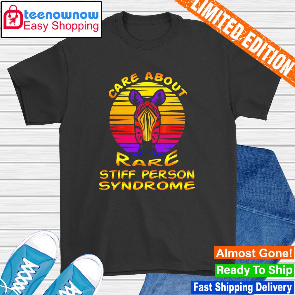 Care About Rare Stiff Person Syndrome Awareness Stiff Person shirt