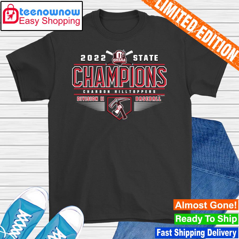 Chardon Hilltoppers 2022 OHSAA Baseball Division II State Champions shirt