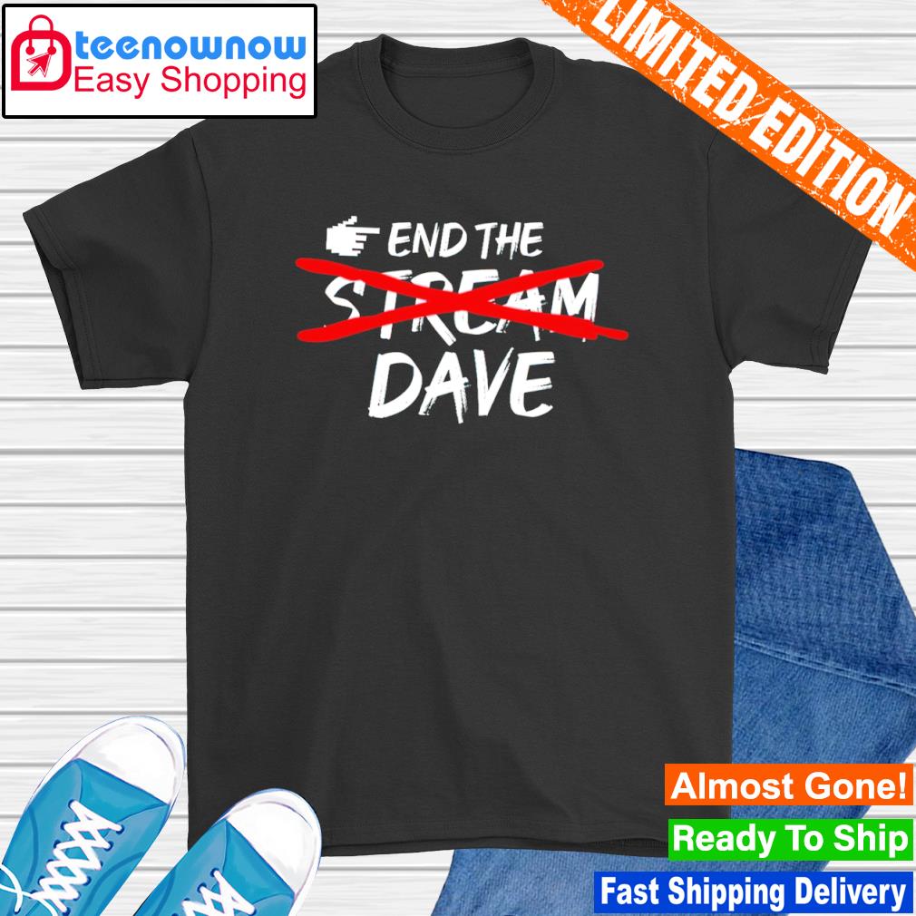 End The Stream Dave Portnoy shirt