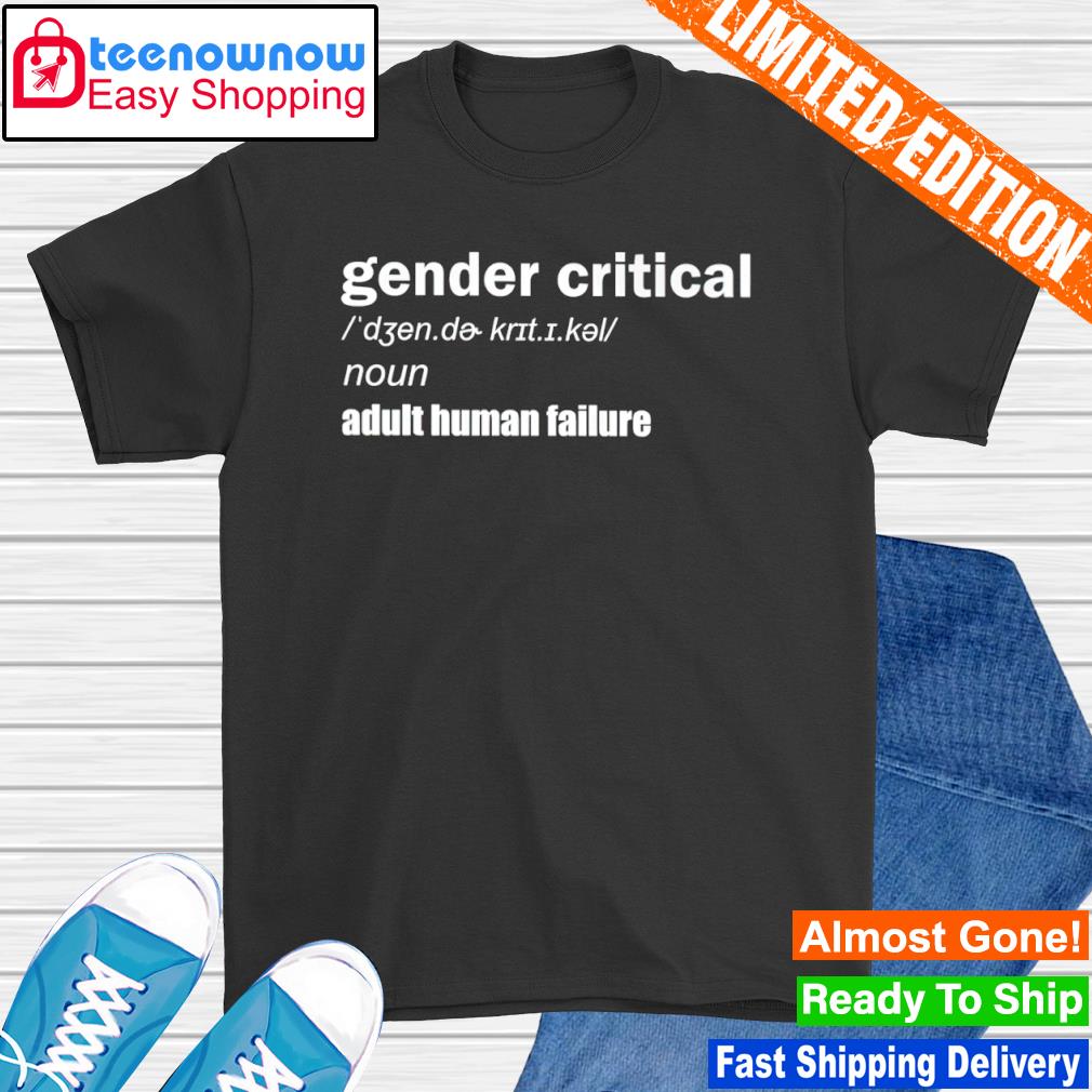 Gender critical adult human failure shirt