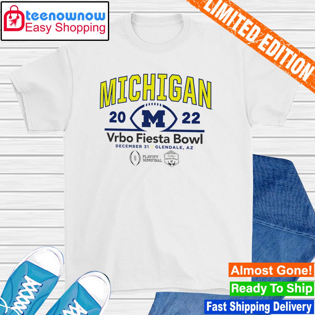 Michigan Wolverines 2022 CFP Semifinal Vrbo Fiesta Bowl shirt