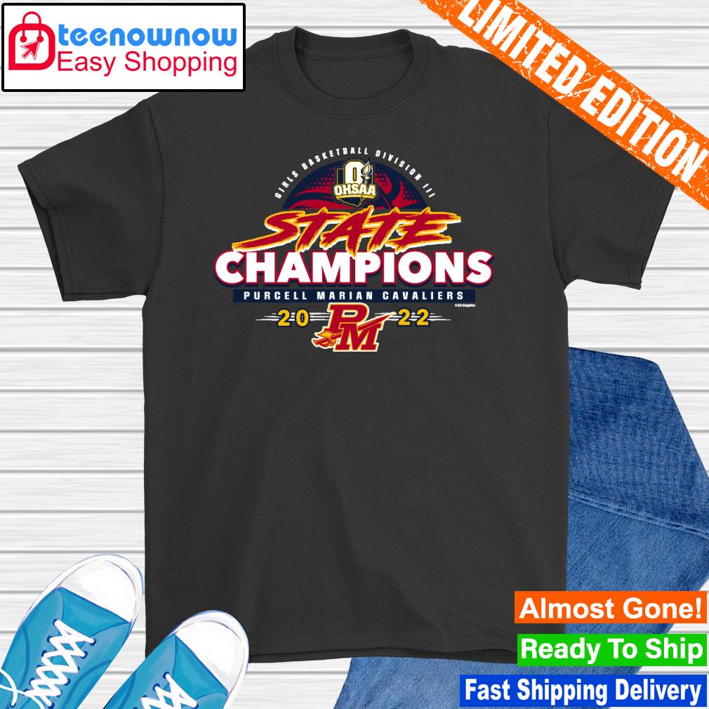 Purcell Marian Cavaliers 2022 OHSAA Girls Basketball Division III State Champions shirt