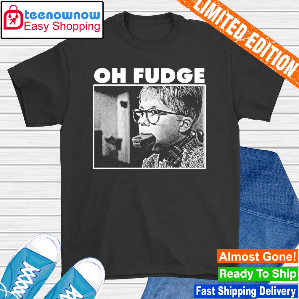 christmas story oh fudge shirt