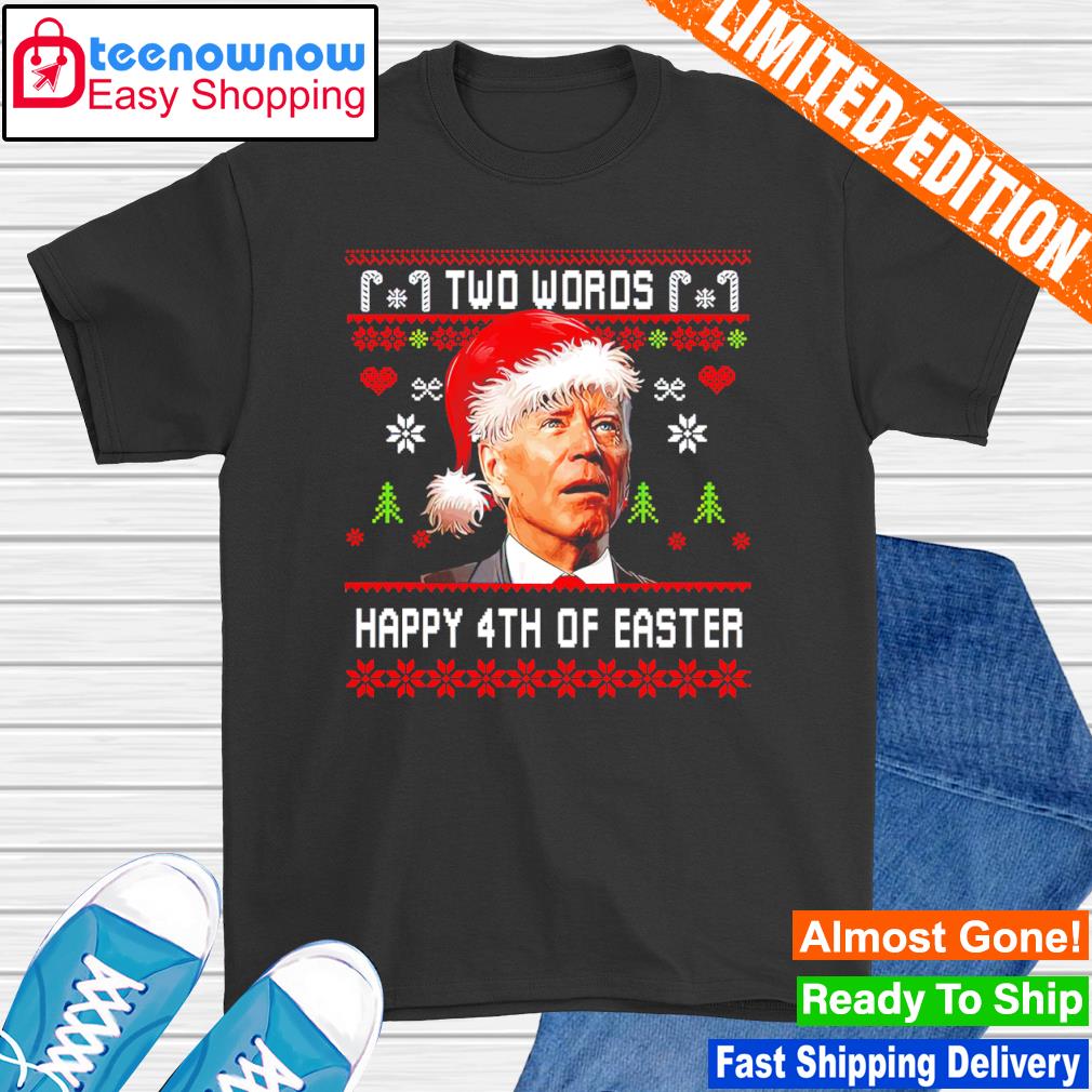 Two words happy 4th of easter Joe Biden Christmas shirt