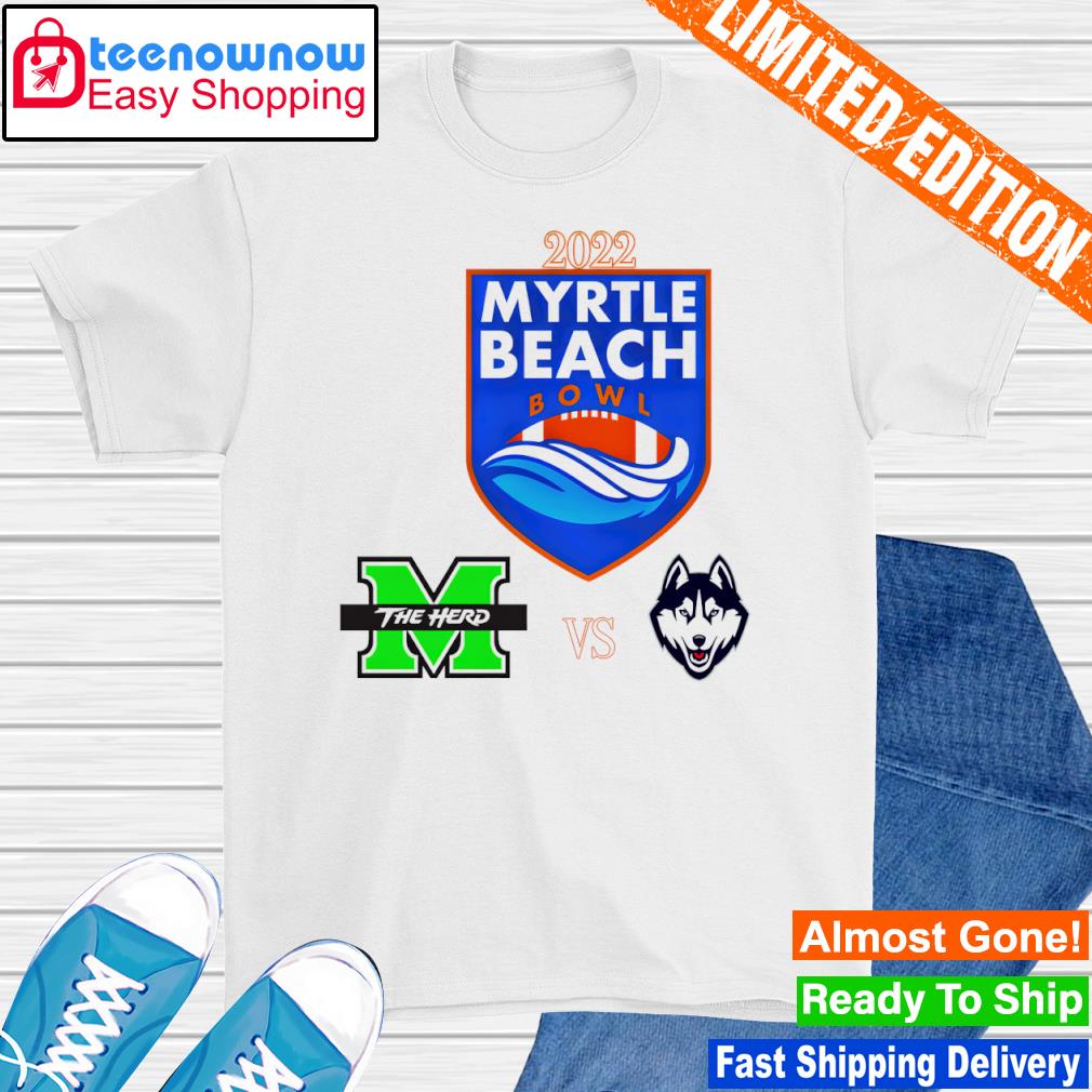 UConn Huskies vs Marshall Thundering Herd 2022 Myrtle Beach Bowl shirt