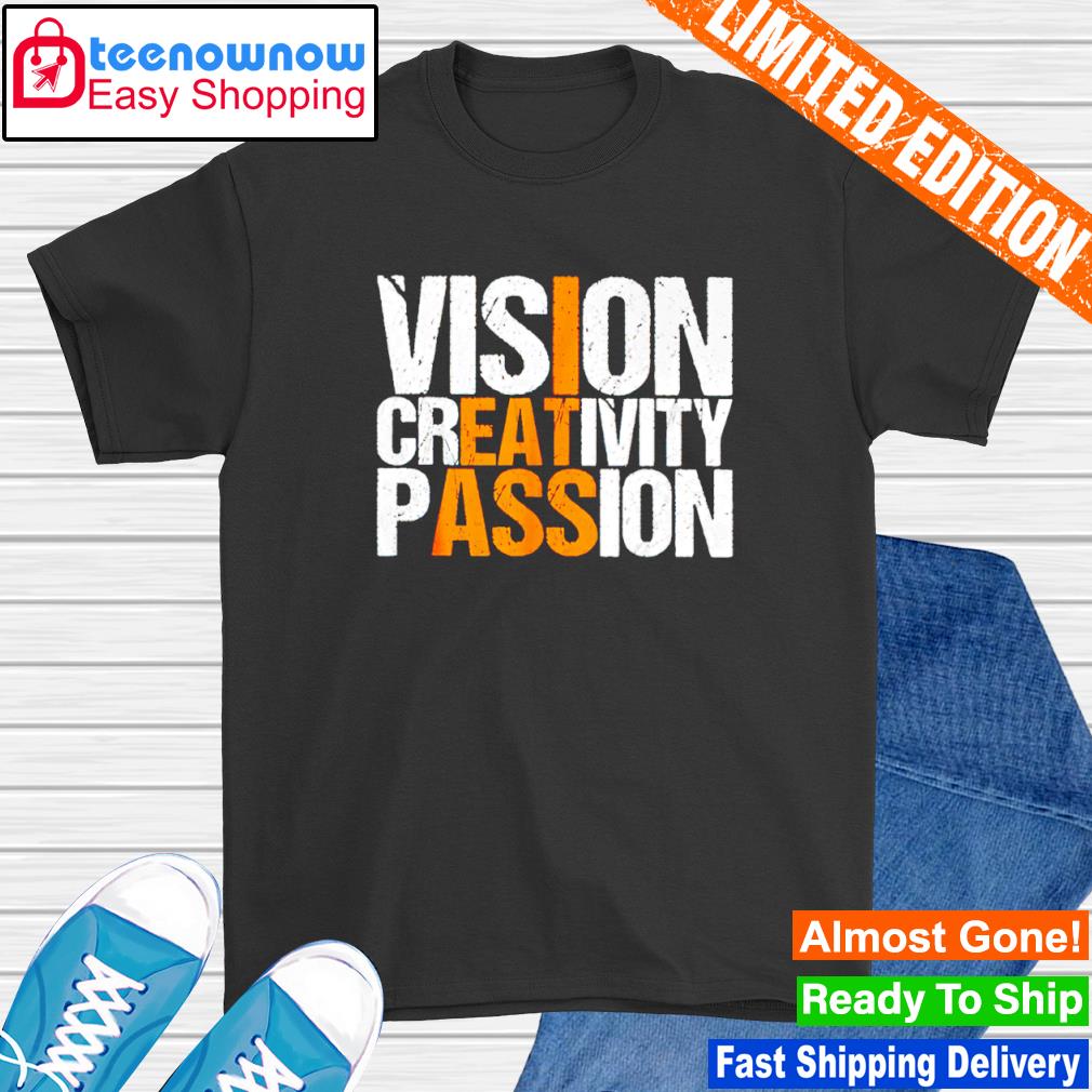 Vision Creativity Passion shirt