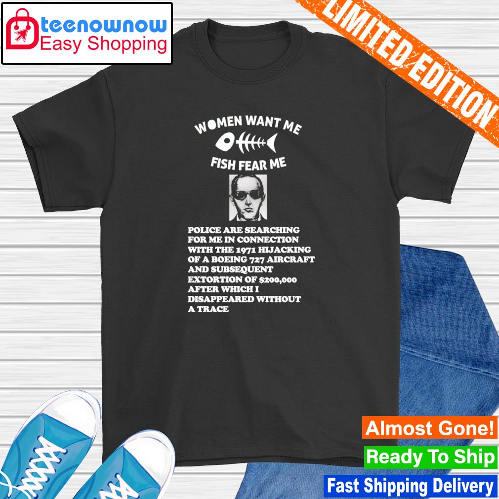 Women want me fish fear me police are searching for me in connecting shirt
