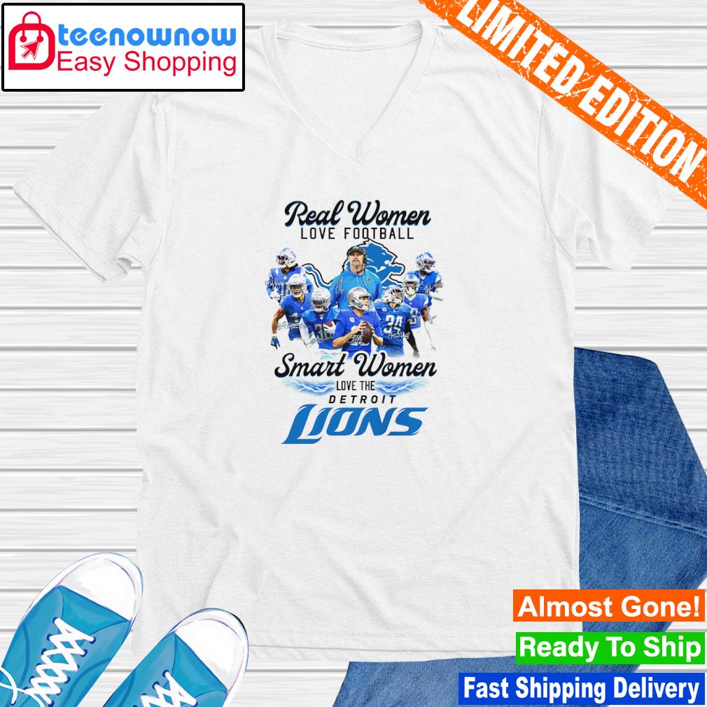 Design Real Women Love Football Smart Women Love The Detroit Lions Shirt,  hoodie, sweater, long sleeve and tank top