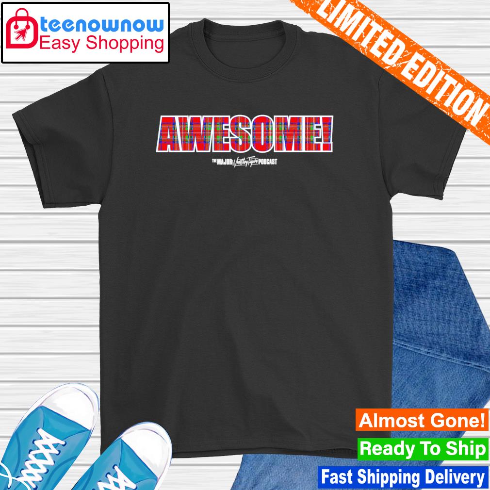 Awesome the Major Wrestling Figure Podcast shirt