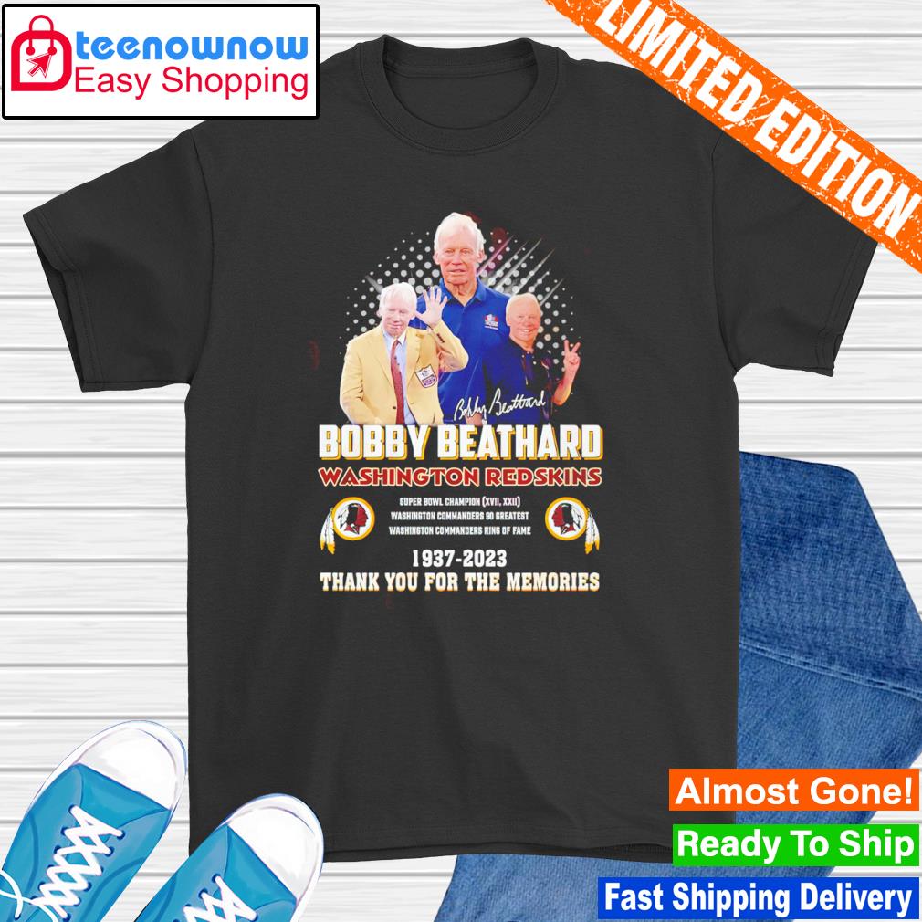 Bobby Beathard Washington Redskins 1937 2023 Thank You For The Memories shirt