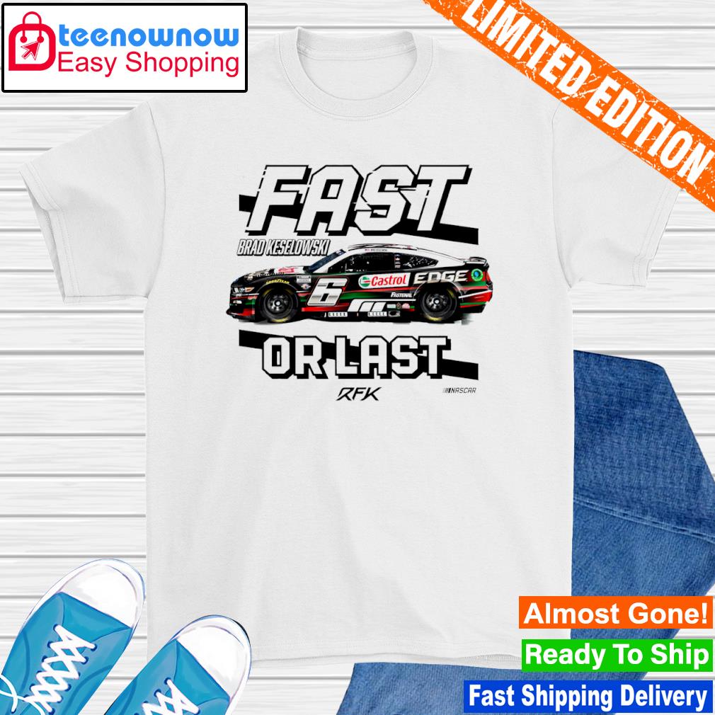 Brad Keselowski Checkered Flag Fast Or Last shirt
