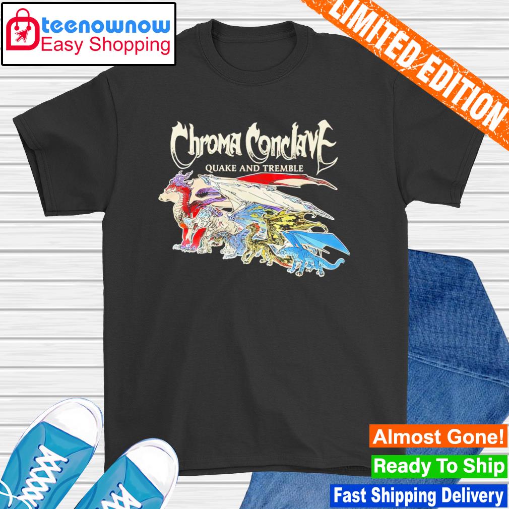 Chroma Conclave quake and tremble shirt