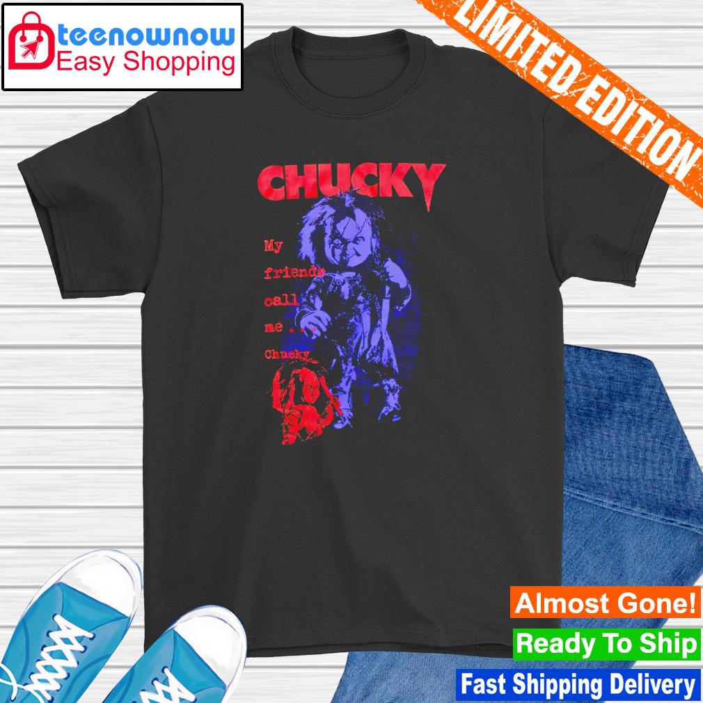 Chucky my friends call me chucky boyfriend fit girls shirt