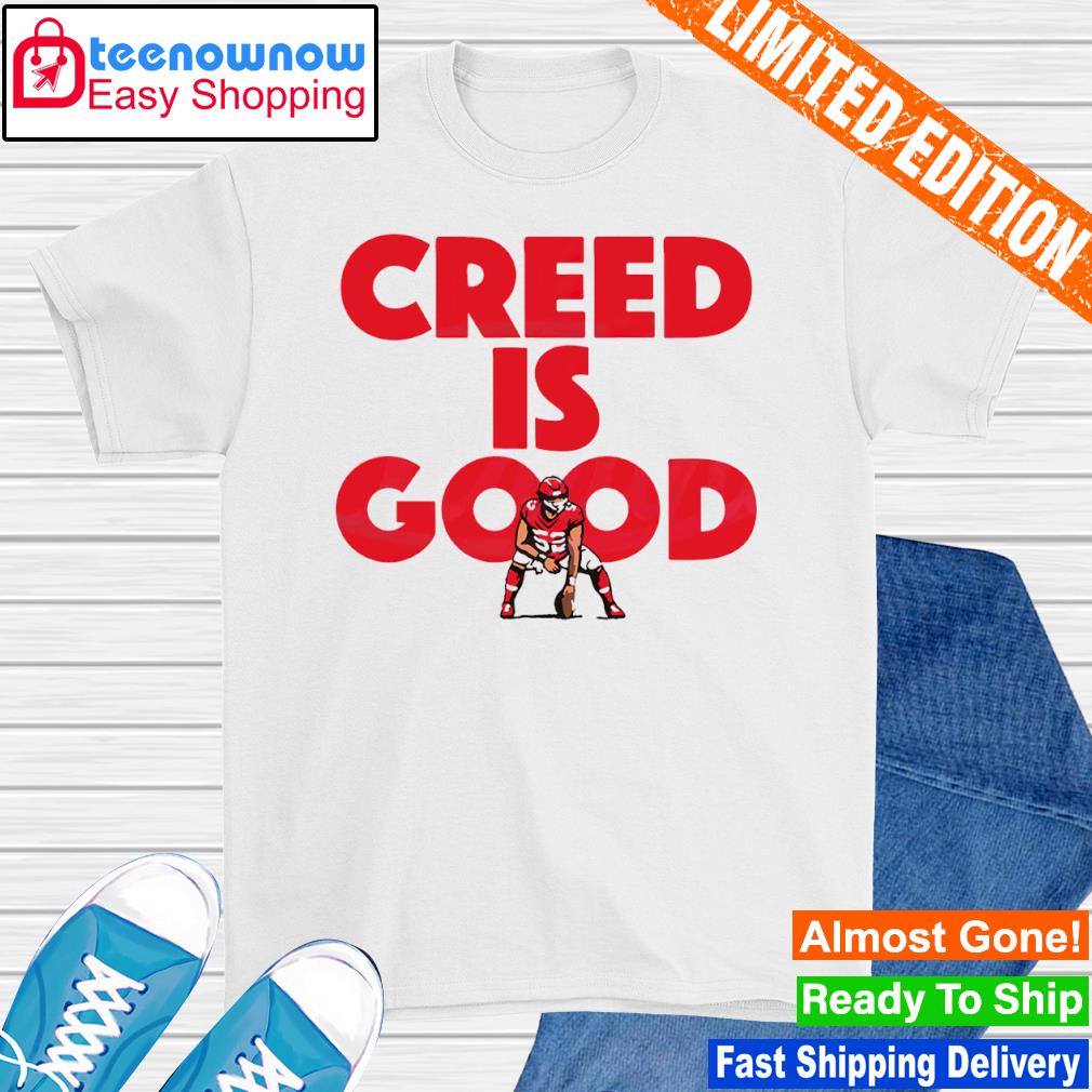 Creed Humphrey Creed Is Good shirt