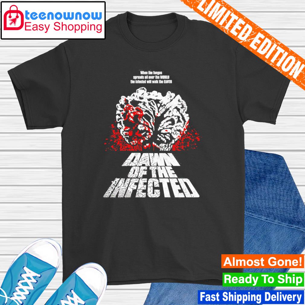 Dawn Of The Infected shirt